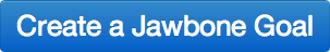 Create a Jawbone Goal Create a Jawbone Goal